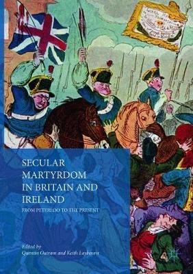 Secular Martyrdom in Britain and Ireland: From Peterloo to the Present - cover