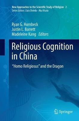Religious Cognition in China: “Homo Religiosus” and the Dragon - cover