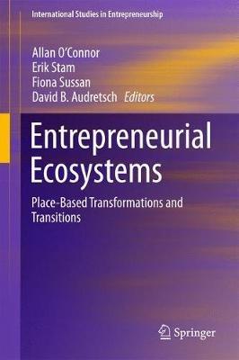 Entrepreneurial Ecosystems: Place-Based Transformations and Transitions - cover
