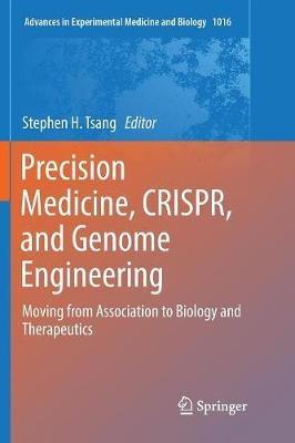 Precision Medicine, CRISPR, and Genome Engineering: Moving from Association to Biology and Therapeutics - cover