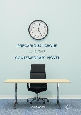 Precarious Labour and the Contemporary Novel - Liam Connell - cover