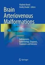 Brain Arteriovenous Malformations: Pathogenesis, Epidemiology, Diagnosis, Treatment and Outcome