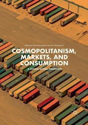 Cosmopolitanism, Markets, and Consumption: A Critical Global Perspective - cover