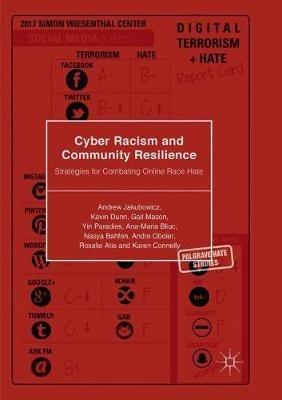 Cyber Racism and Community Resilience: Strategies for Combating Online Race Hate - Andrew Jakubowicz,Kevin Dunn,Gail Mason - cover
