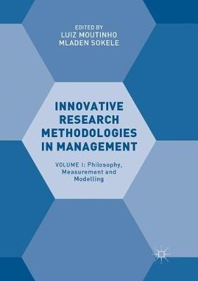 Innovative Research Methodologies in Management: Volume I: Philosophy, Measurement and Modelling - cover