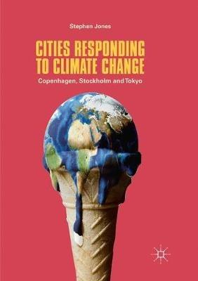 Cities Responding to Climate Change: Copenhagen, Stockholm and Tokyo - Stephen Jones - cover