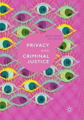 Privacy and Criminal Justice - Daniel Marshall,Terry Thomas - cover