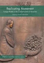 Replicating Atonement: Foreign Models in the Commemoration of Atrocities