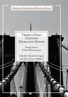 Twenty-First Century Marianne Moore: Essays from a Critical Renaissance - cover