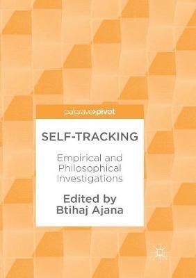 Self-Tracking: Empirical and Philosophical Investigations - cover