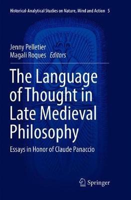 The Language of Thought in Late Medieval Philosophy: Essays in Honor of Claude Panaccio - cover