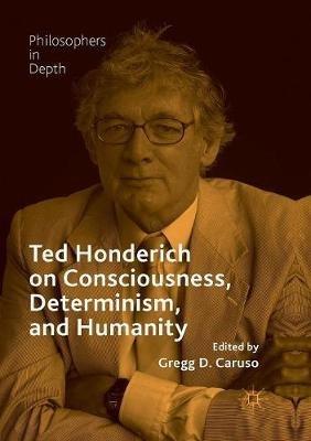 Ted Honderich on Consciousness, Determinism, and Humanity - cover