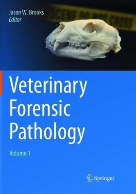 Veterinary Forensic Pathology, Volume 1 - cover