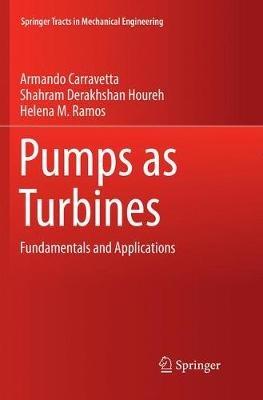 Pumps as Turbines: Fundamentals and Applications - Armando Carravetta,Shahram Derakhshan Houreh,Helena M. Ramos - cover