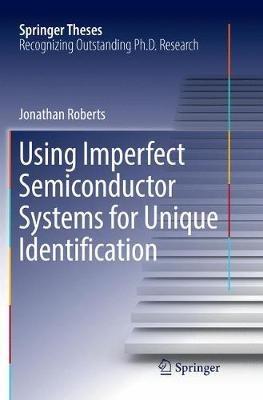 Using Imperfect Semiconductor Systems for Unique Identification - Jonathan Roberts - cover