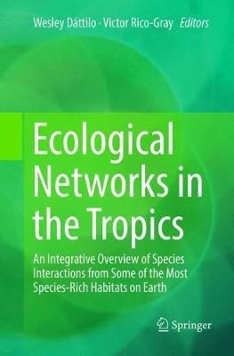 Ecological Networks in the Tropics: An Integrative Overview of Species Interactions from Some of the Most Species-Rich Habitats on Earth - cover