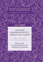The Arab Uprisings in Egypt, Jordan and Tunisia: Social, Political and Economic Transformations