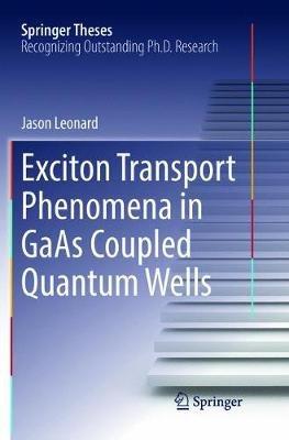Exciton Transport Phenomena in GaAs Coupled Quantum Wells - Jason Leonard - cover