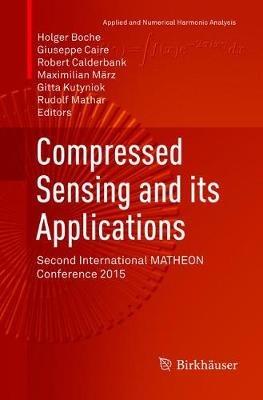Compressed Sensing and its Applications: Second International MATHEON Conference 2015 - cover
