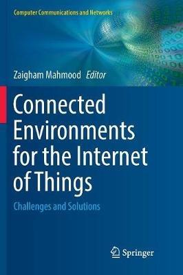Connected Environments for the Internet of Things: Challenges and Solutions - cover