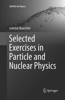 Selected Exercises in Particle and Nuclear Physics - Lorenzo Bianchini - cover