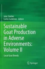 Sustainable Goat Production in Adverse Environments: Volume II: Local Goat Breeds