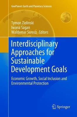 Interdisciplinary Approaches for Sustainable Development Goals: Economic Growth, Social Inclusion and Environmental Protection - cover