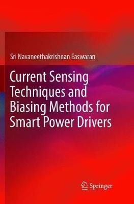 Current Sensing Techniques and Biasing Methods for Smart Power Drivers - Sri Navaneethakrishnan Easwaran - cover