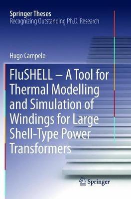 FluSHELL – A Tool for Thermal Modelling and Simulation of Windings for Large Shell-Type Power Transformers - Hugo Campelo - cover