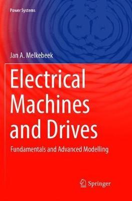 Electrical Machines and Drives: Fundamentals and Advanced Modelling - Jan A. Melkebeek - cover