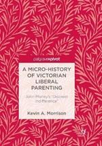 A Micro-History of Victorian Liberal Parenting: John Morley's 