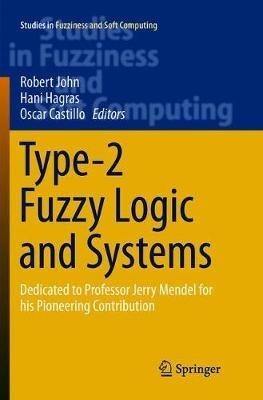 Type-2 Fuzzy Logic and Systems: Dedicated to Professor Jerry Mendel for his Pioneering Contribution - cover
