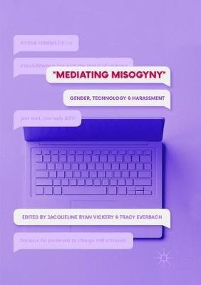 Mediating Misogyny: Gender, Technology, and Harassment - cover