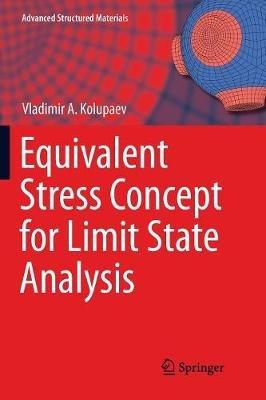 Equivalent Stress Concept for Limit State Analysis - Vladimir A. Kolupaev - cover
