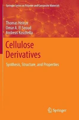 Cellulose Derivatives: Synthesis, Structure, and Properties - Thomas Heinze,Omar A. El Seoud,Andreas Koschella - cover