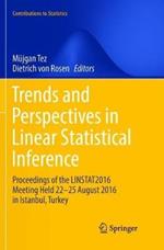 Trends and Perspectives in Linear Statistical Inference: LinStat, Istanbul, August 2016