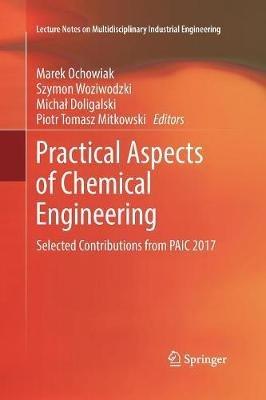 Practical Aspects of Chemical Engineering: Selected Contributions from PAIC 2017 - cover