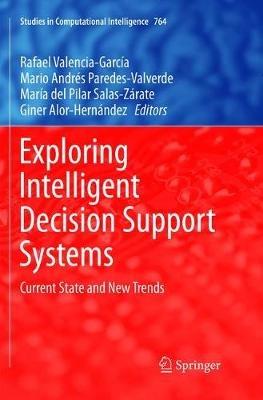 Exploring Intelligent Decision Support Systems: Current State and New Trends - cover