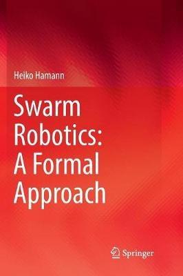 Swarm Robotics: A Formal Approach - Heiko Hamann - cover