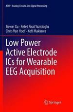 Low Power Active Electrode ICs for Wearable EEG Acquisition