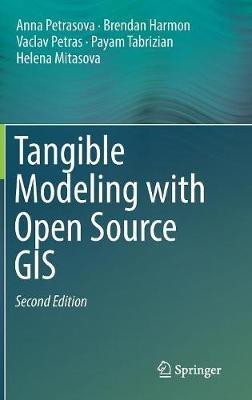 Tangible Modeling with Open Source GIS - Anna Petrasova,Brendan Harmon,Vaclav Petras - cover