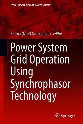 Power System Grid Operation Using Synchrophasor Technology - cover