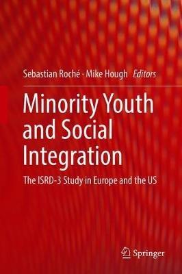 Minority Youth and Social Integration: The ISRD-3 Study in Europe and the US - cover