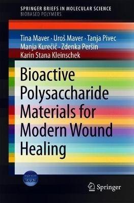 Bioactive Polysaccharide Materials for Modern Wound Healing - Tina Maver,Uroš Maver,Tanja Pivec - cover
