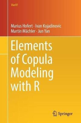 Elements of Copula Modeling with R - Marius Hofert,Ivan Kojadinovic,Martin Machler - cover