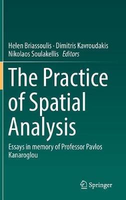 The Practice of Spatial Analysis: Essays in memory of Professor Pavlos Kanaroglou - cover
