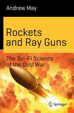 Rockets and Ray Guns: The Sci-Fi Science of the Cold War