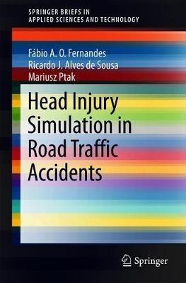 Head Injury Simulation in Road Traffic Accidents - Fábio A. O. Fernandes,Ricardo J. Alves de Sousa,Mariusz Ptak - cover