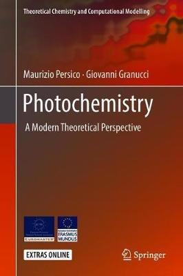 Photochemistry: A Modern Theoretical Perspective - Maurizio Persico,Giovanni Granucci - cover