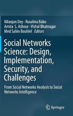 Social Networks Science: Design, Implementation, Security, and Challenges: From Social Networks Analysis to Social Networks Intelligence - cover